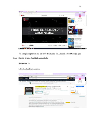 22
10. Imagen capturada de un libro localizado en Amazon y bookGoogle, que
tenga relación al tema Realidad Aumentada.
Ilustración 25
Libro localizado en Amazon.
 