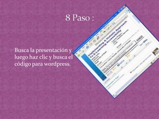 8 Paso :Busca la presentación y luego haz clic y busca el código para wordpress.