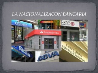 LA NACIONALIZACON BANCARIA
 
