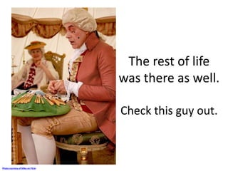 The rest of life 
was there as well. 
Check this guy out. 
Photo courtesy of Mike on Flickr 
 