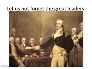 Let us not forget the great leaders. 
Image from Joye on flickr 
 