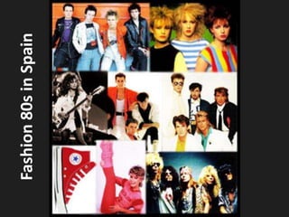 Fashion 80s in Spain 
 