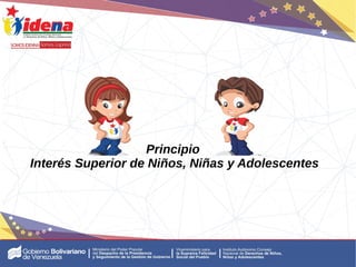 Principio
Interés Superior de Niños, Niñas y Adolescentes
 