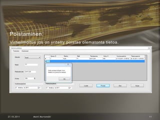 Poistaminen.
Virheilmoitus jos on yritetty poistaa olematonta tietoa.
 