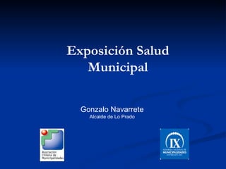 Exposición Salud Municipal Gonzalo Navarrete Alcalde de Lo Prado 