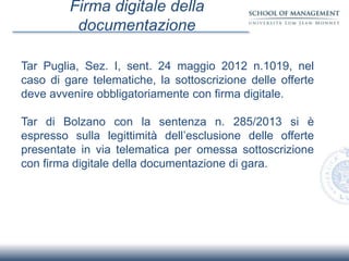 Firma digitale della
documentazione
Tar Puglia, Sez. I, sent. 24 maggio 2012 n.1019, nel
caso di gare telematiche, la sott...