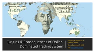 Origins & Consequences of Dollar-
Dominated Trading System
Originally Published as: A
Lopsided System
Dawn, December 7, 20...