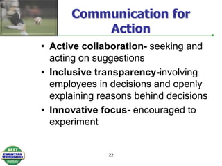 Commitment to Grow 21Supervisory intimacy – supervisors care for employees as people, and can solve work related problems. Mentoring- development is encouraged by a mentorCommunity- Christian community experienced with co-workers
