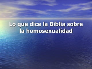 Lo que dice la Biblia sobre la homosexualidad 