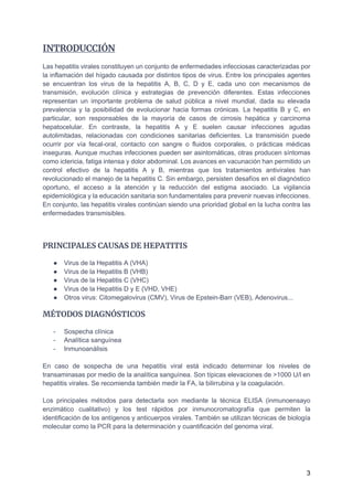3
INTRODUCCIÓN
Las hepatitis virales constituyen un conjunto de enfermedades infecciosas caracterizadas por
la inflamación...