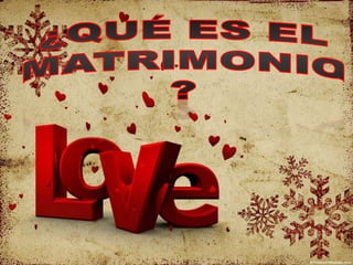 ¿Qué es el  matrimonio? 