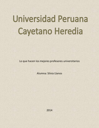 Lo que hacen los mejores profesores universitarios
Alumna: Silvia Llanos
2014
 