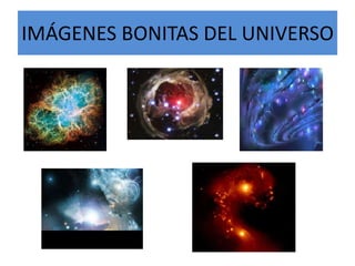 IMÁGENES BONITAS DEL UNIVERSO