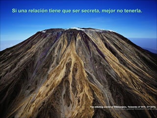 Si una relación tiene que ser secreta, mejor no tenerla.
 