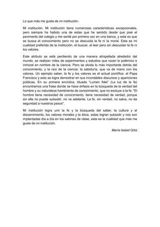 Lo que más me gusta de mi institución.
Mi institución. Mi institución tiene numerosas características excepcionales,
pero ...