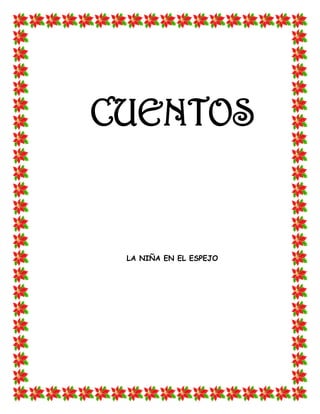 CUENTOS


 LA NIÑA EN EL ESPEJO
 