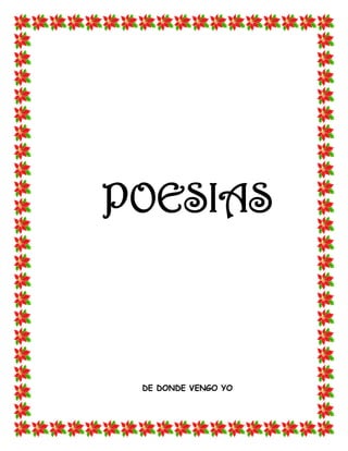 POESIAS



 DE DONDE VENGO YO
 