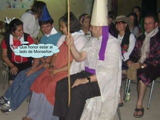 Que honor estar al lado de Monseñor 