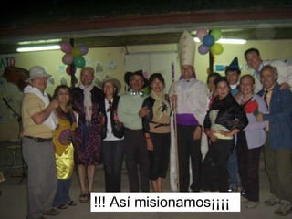 !!! Así misionamos¡¡¡¡ 