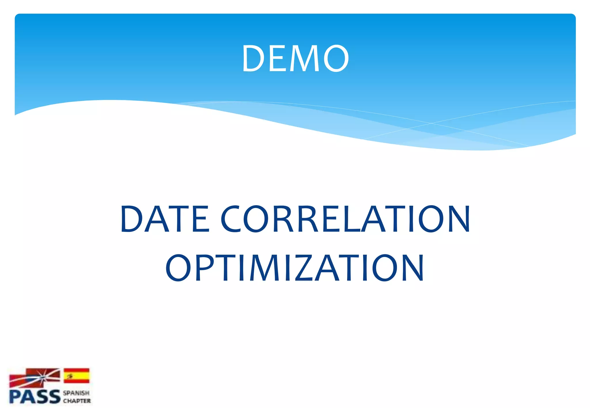 DEMO


DATE CORRELATION
  OPTIMIZATION
 