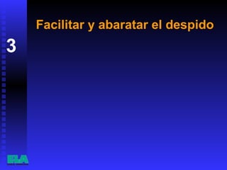 Facilitar y abaratar el despido 3 