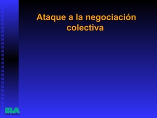 Ataque a la negociación colectiva  
