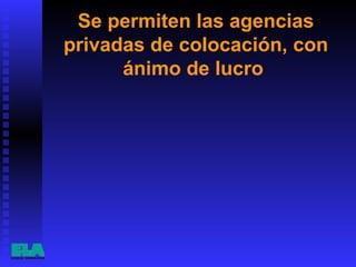 Se permiten las agencias privadas de colocación, con ánimo de lucro  