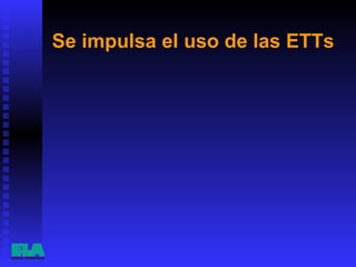 Se impulsa el uso de las ETTs  