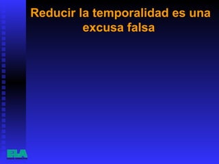 Reducir la temporalidad es una excusa falsa  