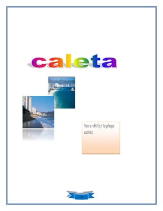 4
Vena visitar laplaya
caleta
 