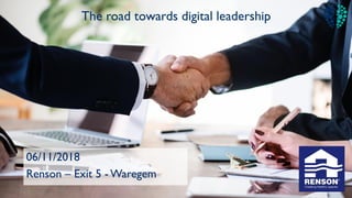 The road towards digital leadership
06/11/2018
Renson – Exit 5 - Waregem
 
