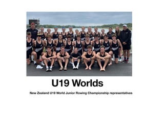 New Zealand U19 World Junior Rowing Championship representatives
U19 Worlds
 