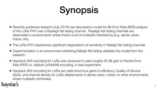 Synopsis
2
• Recently published research (July 2019) has described a model for Bit Error Rate (BER) analysis
of the LoRa P...