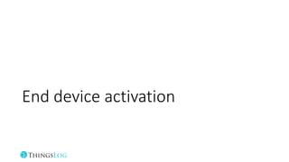 End device activation
 