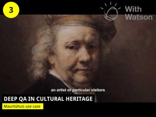 http://lora-aroyo.org @laroyo
DEEP QA IN CULTURAL HERITAGE
Mauritshuis use case
3
 