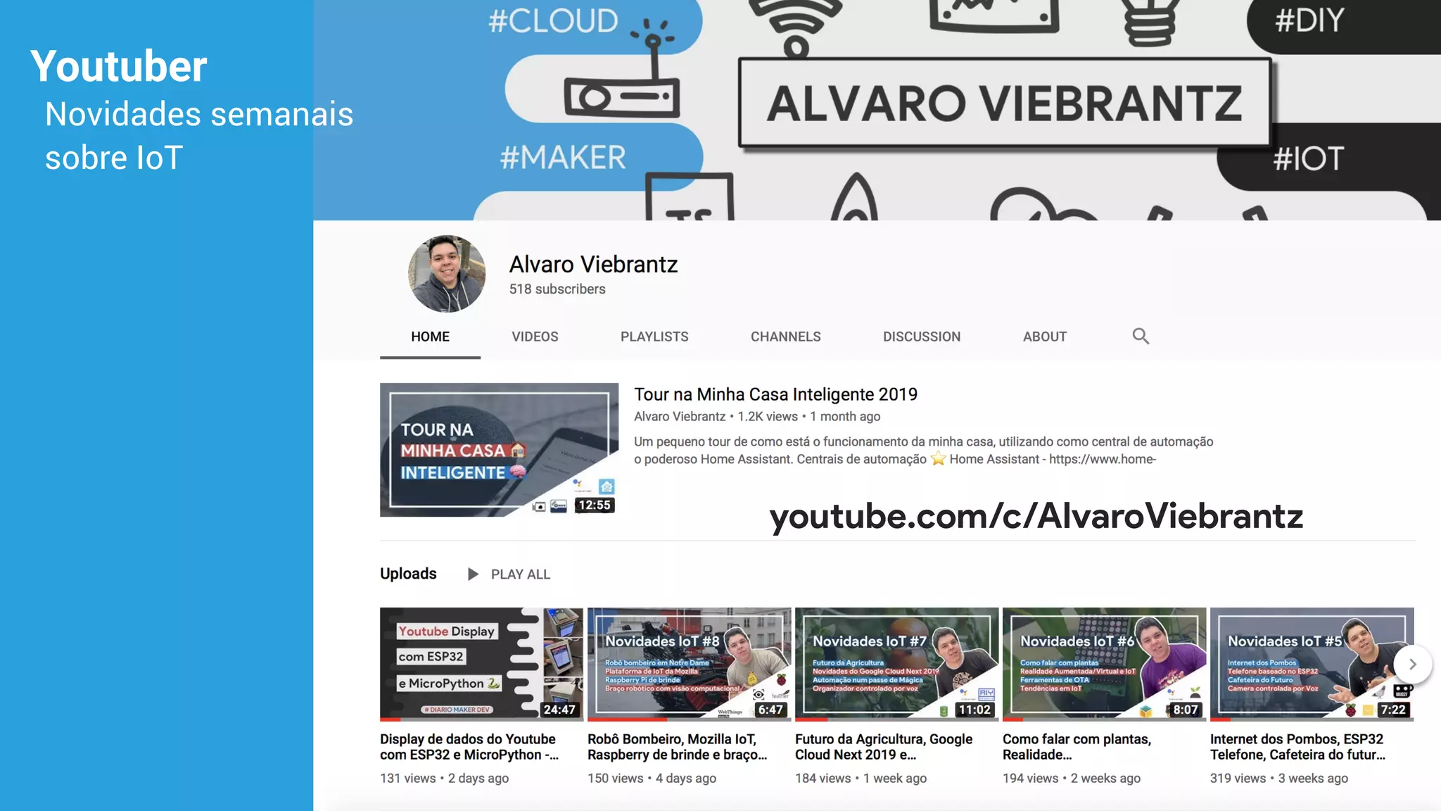 Youtuber
Novidades semanais  
sobre IoT
youtube.com/c/AlvaroViebrantz
 