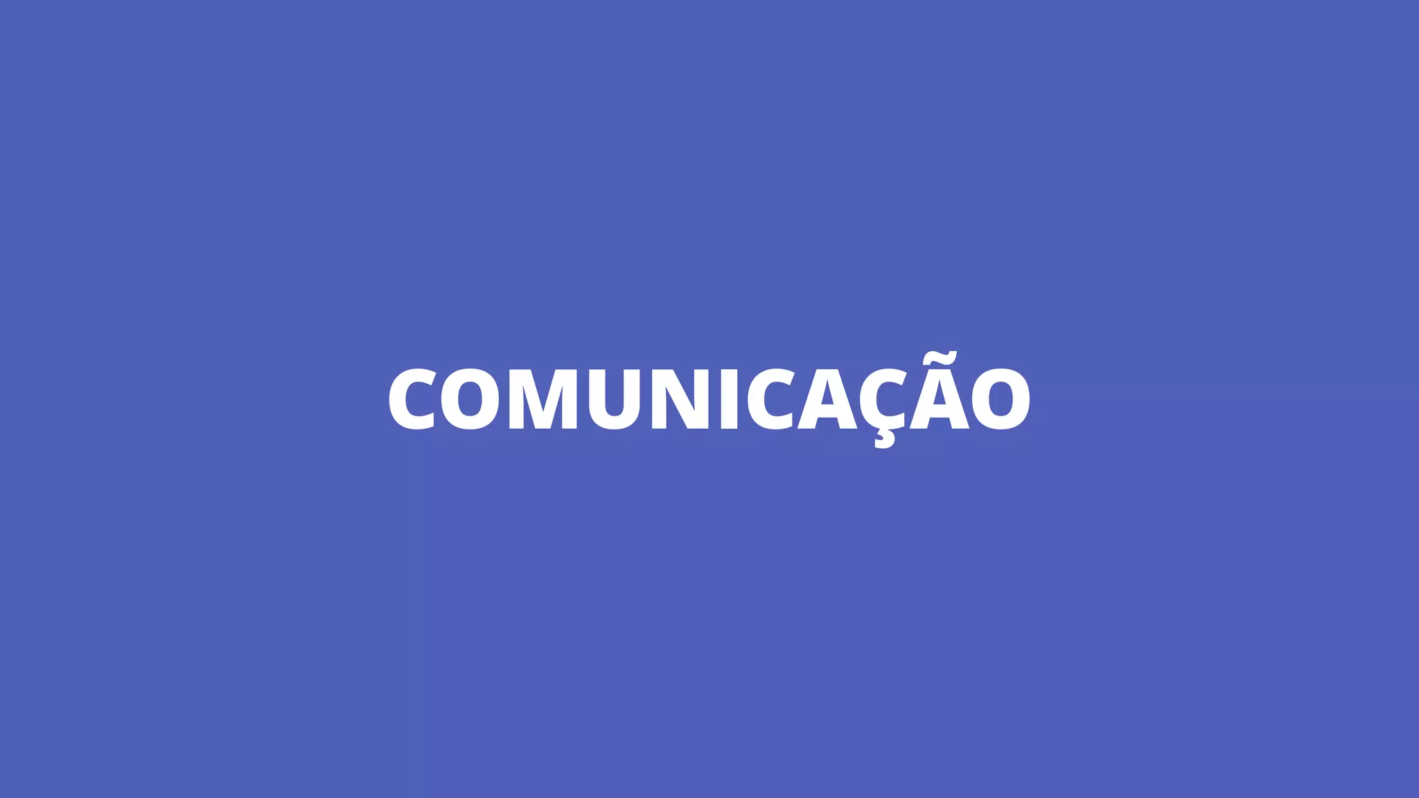 COMUNICAÇÃO
 