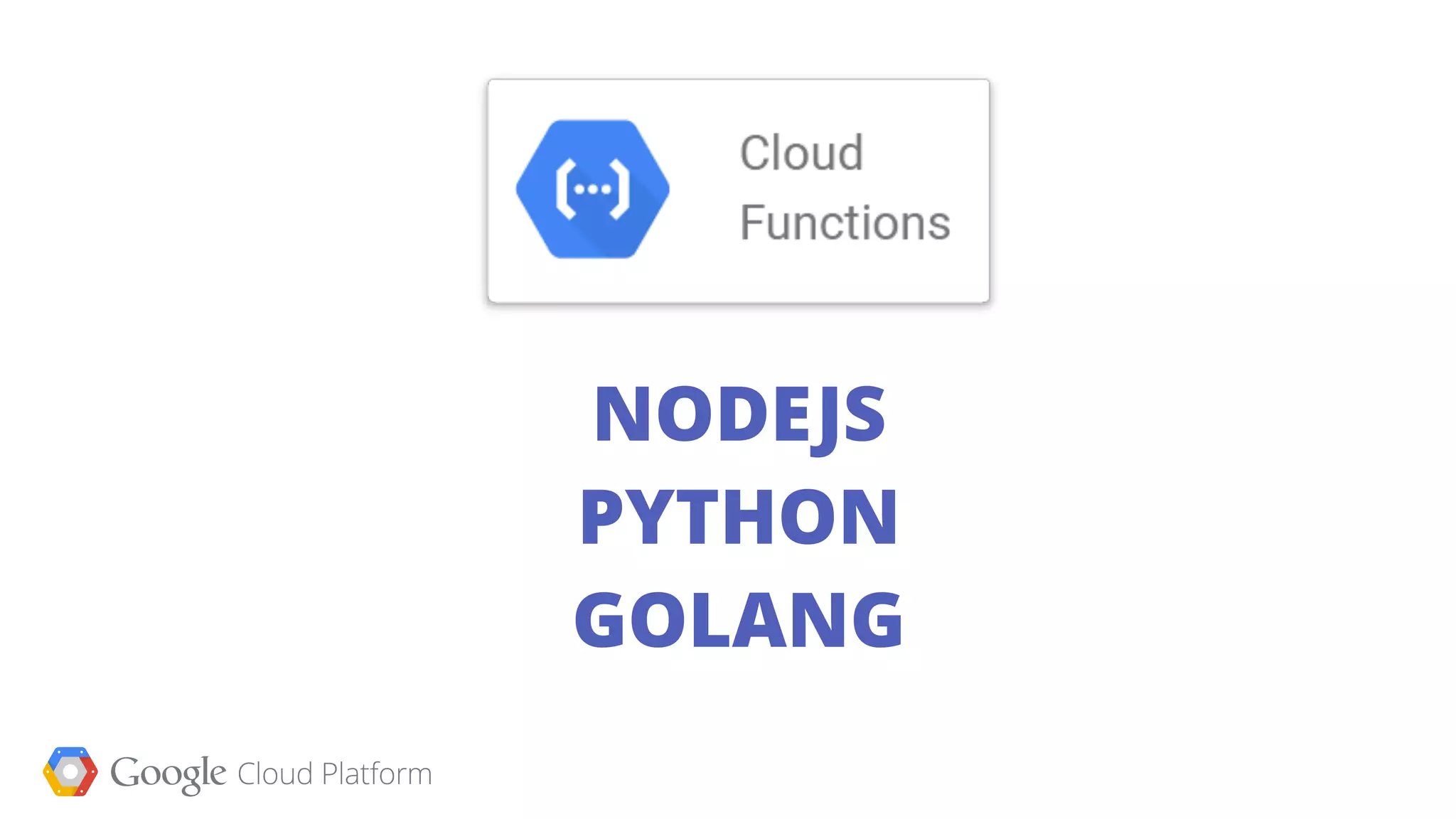 NODEJS
PYTHON
GOLANG
 