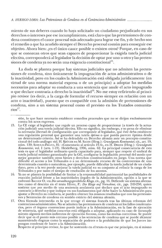 A. HUERCO LORA: LasPretensiones de Condena enel Contencioso-Administrativo _
miento de sus deberes cuando lo haya solicitado un ciudadano perjudicado en sus
derechos o intereses por ese incumplimiento, está claro que las pretensiones de con-
dena constituyen el cauce procesal más adecuado para lograr ese fin, y de hecho son
el remedio a que ha acudido siempre el Derecho procesal común para conseguir ese
objetivo. Ahora bien: ¿es el único cauce posible o existen otros? Porque, en caso de
que se conozcan otros que sean capaces de proporcionar la exigida tutela judicial
efectiva, corresponderá al legislador la decisión de optar por uno u otro y las preten-
siones de condena ya no serán una exigencia constitucional".
La duda se plantea porque hay sistemas judiciales que no admiten las preten-
siones de condena, sino únicamente la impugnación de actos administrativos o de
la inactividad, pero en los cuales la Administración está obligadajurídicamente (en
virtud de una norma material expresa o de un principio) a adoptar las medidas
necesarias para adaptar su conducta a una sentencia que anule el acto impugnado
o que declare contraria a derecho la inactividad[6. No me estoy refiriendo al princi-
pio revisor (es decir, a la carga de formular el recurso siempre en relación con un
acto o inactividad), puesto que es compatible con la admisión de pretensiones de
condena, sino a un sistema procesal como el previsto en los Tratados comunita-
rios17
•
sión, lo que hace necesario establecer remedios procesales que no se dirijan exclusivamente
contra los actos expresos.
15. La CE exige al legislador que regule un proceso capaz de proporcionar (a través de la actua-
ciónjudicial) una tutela judicial efectiva. Ello no significa, sin embargo, y so pena de eliminar
la necesaria libertad de configuración que corresponde al legislador, que éste deba establecer
una regulación procesal que garantice una tutela ójJtima o que pueda parecer óptima desde
un determinado criterio. Así se ha defendido en Derecho alemán ante un precepto constitu-
cional del todo análogo: vid. H. KRÜCER en M. SACIIS (Hrsg.): Grundgesetz Kommentar, cit., arto 19,
núm. 139; SCIIULZE-FIELI'rz, H.: "Comentario al artículo 19.4», en H. DREI[':R (Hrsg.): Grundgesetz
Kommeniar, vol. 1 (arts. 1-19). Heidelberg, 1996, núm. 62. La principal consecuencia de esta
tesis es que el legislador ordinario queda capacitado para, siempre que respete el umbral de
tutela judicial mínimo garantizado por la ce, configurar la legislación procesal del modo que
mejor garantice también otros bienes y derechos constitucionales en juego. Una norma que
dificulte el acceso a los Tribunales o a un determinado recurso de las controversias de una
determinada cuantía o naturaleza, por ejemplo, puede dificultar la tutela judicial de un ciuda-
dano, pero a la vez puede mejorar la tutela judicial en su conjunto al reducir la carga de los
Tribunales y por tanto el tiempo de resolución de los asuntos.
16. Ya no se plantea la posibilidad de limitar a la responsabilidad patrimonial las posibilidades de
reacción judicial frente a las inactividades ilegales de la Administración, opción a la que se
enfrentó Bxcnor O.: en Die vrmualtungsgerichtliche Ktage, cit., pg. 16. Defiende un sistema alterna-
tivo como el descrito en el texto HANNI, P.: Die Klage au] Vornahme, cit., pgs. 249-250, quien
sostiene que por medio de una sentencia anulatoria que declare que el acto impugnado es
contrario a derecho y que indique en sus fundamentos qué debe hacer la Administración para
ajustar a Derecho su conducta, se pueden obtener los mismos resultados que con las pretensio-
nes y Sentencias de condena en sentido estricto del sistema alemán.
17. Otra fórmula intermedia es la que recoge el sistema francés tras las últimas reformas del
contencioso-administrativo. No se admiten las pretensiones de condena ni los fallos condenato-
rios, pero el órgano contencioso puede indicar a la Administración, en la fase de ejecución
de sentencia, qué medidas concretas está obligada a adoptar, aplicando en caso de incumpli-
miento algunos medios indirectos de ejecución forzosa, como las multas coercitivas. Se puede
decir que es el punto más cercano posible a las sentencias de condena que se puede alcanzar
manteniendo dogmas como la separación de poderes o la prohibición de que los Jueces im-
pongan condenas de hacer a la Administración.
Respecto al principio revisor, lo que he sostenido en el texto es que ese principio, en sí mismo
120
 
