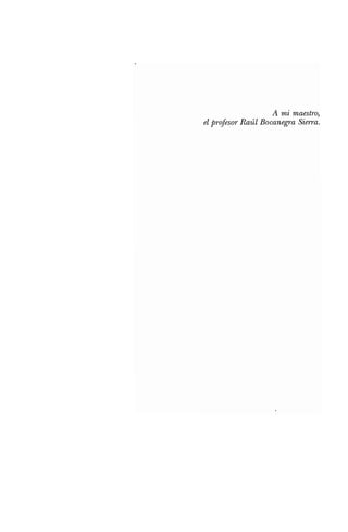 A mi maestro,
el profesor Raúl Bocanegra Sierra.
 