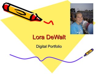 Lora DeWalt Digital Portfolio 