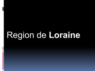 Region de Loraine
 