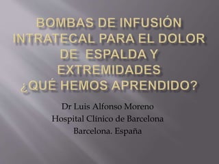 Dr Luis Alfonso Moreno
Hospital Clínico de Barcelona
Barcelona. España
 