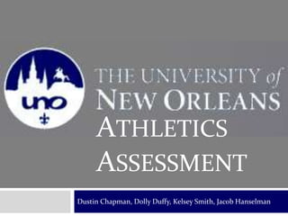 Dustin Chapman, Dolly Duffy, Kelsey Smith, Jacob Hanselman Athletics ASSESSMENT 