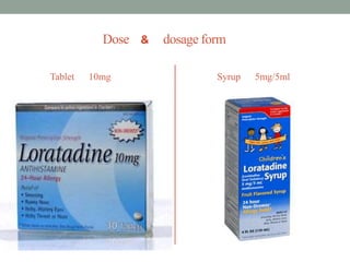 Dose & dosage form
Tablet 10mg Syrup 5mg/5ml
3
 