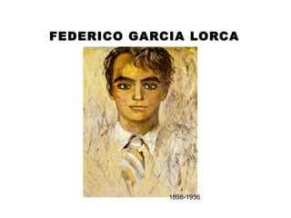 FEDERICO GARCIA LORCA 1898-1936 