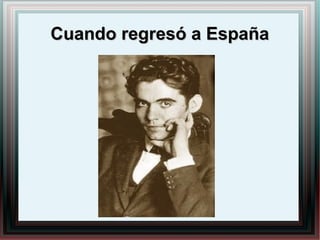 Cuando regresó a EspañaCuando regresó a España
 