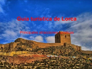   Guía turística de Lorca Principales atracciones turísticas 