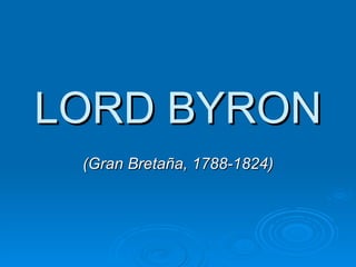 LORD BYRON (Gran Bretaña, 1788-1824) 