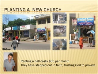 Renting a hall costs $85 per month They have stepped out in faith, trusting God to provide 